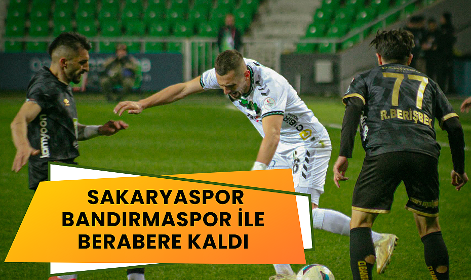 Sakaryaspor ile Teksüt Bandırmaspor Berabere Kaldı