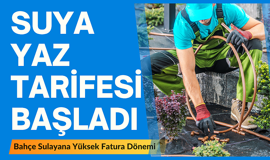 Suda Yaz Tarifesi Uygulaması Başladı