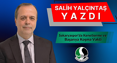 Sakaryaspor'da Kenetlenme ve Başarıya Koşma Vakti