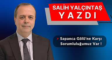 Sapanca Gölü'ne Karşı Sorumluluğumuz Var