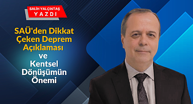 SAÜ'den Dikkat Çeken Deprem Açıklaması Ve Kentsel Dönüşümün Önemi