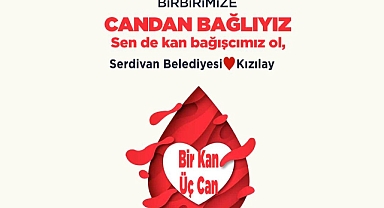 Serdivan Belediyesi ve Türk Kızılay Kan Merkezi'nden Ortak Kampanya 