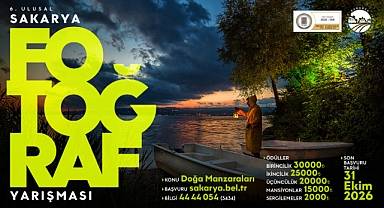 6’ncı Ulusal Sakarya Fotoğraf Yarışması Başlıyor
